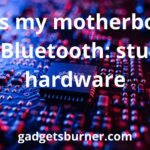 Does my motherboard have Bluetooth? Find out with the best and helpful guide (2023)