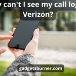 Why Can't I See My Call Log On Verizon: Top 7 Best Tips